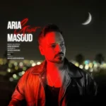 آهنگ آریا مسعود قسمت