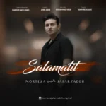 دانلود آهنگ مرتضی جعفرزاده سلامتیت