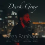 آهنگ رضا فراهانی خاکستری تیره